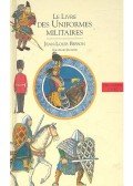BESSON, JEAN-LOUIS - Le livre des uniformes militaires