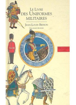 BESSON, JEAN-LOUIS - Le livre des uniformes militaires BESSON, JEAN-LOUIS - Le livre des uniformes militaires, null 1987 antikvár könyv