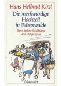 Kirst, Hans Hellmut - Die merkwürdige Hochzeit in Bärenwalde - Eine heitere Erzählung aus Ostpreußen