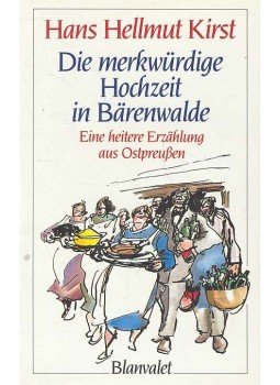 Kirst, Hans Hellmut - Die merkwürdige Hochzeit in Bärenwalde - Eine heitere Erzählung aus Ostpreußen, null 1986 antikvár könyv
