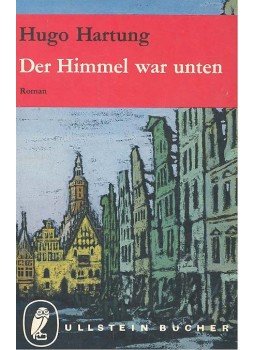 Hartung, Hugo - Der Himmel war unten - Vom kampf und Untergang Breslaus Hartung, Hugo - Der Himmel war unten - Vom kampf und Untergang Breslaus, null 1968 antikvár könyv