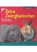 Hensel, Wolfgang - Deine Zwergkaninchen - Was sie brauchen und was sie alles können