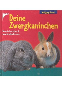 Hensel, Wolfgang - Deine Zwergkaninchen - Was sie brauchen und was sie alles können, null 2001 antikvár könyv