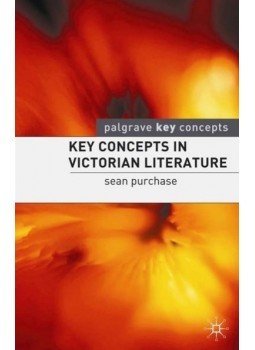 PURCHASE, SEAN - Key Concepts in Victorian Literature PURCHASE, SEAN - Key Concepts in Victorian Literature, null 2006 antikvár könyv