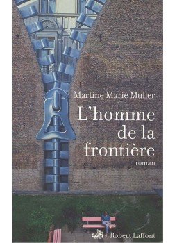 MULLER, MARTINE MARIE - L'homme de la frontière MULLER, MARTINE MARIE - L'homme de la frontière, Paris 2005 antikvár könyv