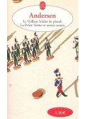 Hans Christian Andersen - Le vaillant soldat de plomb, La petite sirène et autres contes