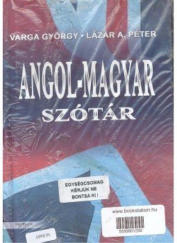 VARGA, GYÖRGY - LÁZÁR, A. PÉTER - Angol - Magyar; Magyar - Angol Szótár VARGA, GYÖRGY - LÁZÁR, A. PÉTER - Angol - Magyar; Magyar - Angol Szótár, null 2007 antikvár könyv