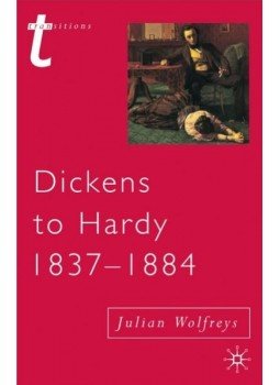 WOLFREYS, JULIAN - Dickens to Hardy 1837-1884: The Novel, the Past and Cultural Memory in the Nineteenth Century, null 2007 antikvár könyv