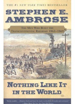 Stephen E. Ambrose - Nothing Like It in the World - The Men Who Built the Transcontinental Railroad 1863-1869, null 2001 antikvár könyv