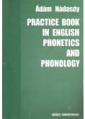 Nádasdy Ádám - Practice Book in English Phonetics and Phonology