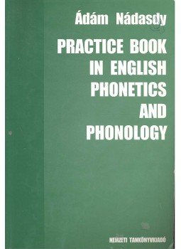 Nádasdy Ádám - Practice Book in English Phonetics and Phonology Nádasdy Ádám - Practice Book in English Phonetics and Phonology, null 2003 antikvár könyv
