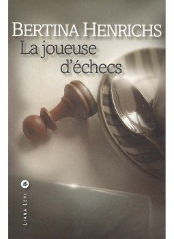 HENRICHS, BERTINA - La joueuse d'échecs HENRICHS, BERTINA - La joueuse d'échecs, null 2005 antikvár könyv