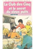 Blyton, Enid - Le Club des Cinq et le secret du vieux puits