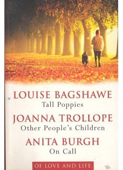 BAGSHAWE, LOUISE - TROLLOPE, JOANNA - BURGH, ANITA - Tall Poppies - Other People's Children - On Call BAGSHAWE, LOUISE - TROLLOPE, JOANNA - BURGH, ANITA - Tall Poppies - Other People's Children - On Call, null 1999 antikvár könyv