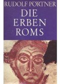 Pörtner, Rudolf - Die Erben Roms - Städte und Stätten des Deutschen Früh-Mittelalters