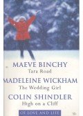 BINCHY, MAEVE - WICKHAM, MADELEINE - SHINDLER, COLIN - Tara Road - The Wedding Girl - High on a Cliff