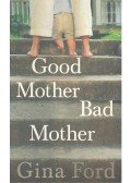 Ford, Gina - Good Mother, Bad Mother