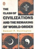 Samuel P. Huntington - The Clash of Civilizations And the Remaking of World Order