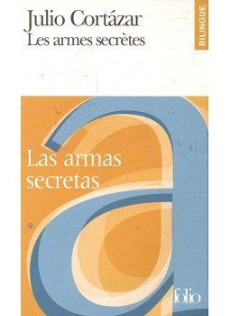 Julio Cortázar - Las armas secretas / Les armes secrétes Julio Cortázar - Las armas secretas / Les armes secrétes, null 2002 antikvár könyv