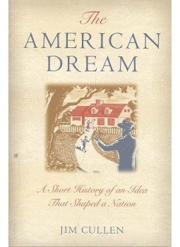 CULLEN, JIM - The American Dream - A Short History of an Idea that Shaped a Nation, null 2004 antikvár könyv