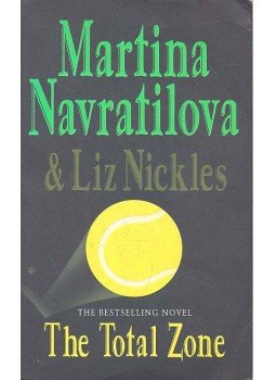NAVRATILOVA, MARTINA - NICKELS, LIZ - The Total Zone NAVRATILOVA, MARTINA - NICKELS, LIZ - The Total Zone, null 1995 antikvár könyv