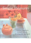SETON, SUSANNAH - TAYLOR, ROBERT - GREER, DAVID - Simple Pleasures -Soothing Suggestions & Small Comforts for Living Well Year Round