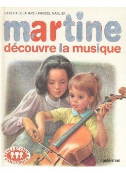 DELAHAYE, GILBERT - MARLIER, MARCEL - Martine découvre la musique DELAHAYE, GILBERT - MARLIER, MARCEL - Martine découvre la musique, null 1985 antikvár könyv