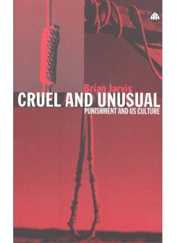 JARVIS, BRIAN - Cruel and Unusual – Bush-Cheney's New World Order JARVIS, BRIAN - Cruel and Unusual – Bush-Cheney's New World Order, 2004 antikvár könyv