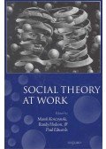 KORCZYNSKI, MAREK - HODSON, RANDY - EDWARDS, PAUL - Social Theory at Work