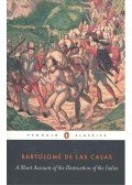 de las Casas, Bartolomé - A Short Account of the Destruction of the Indies