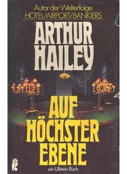 Hailey, Arthur - Auf Höchster Ebene Hailey, Arthur - Auf Höchster Ebene, null 1982 antikvár könyv