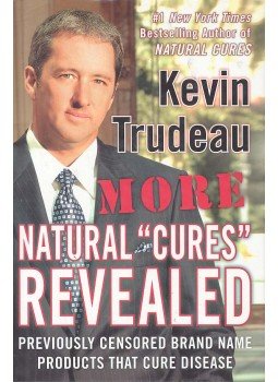 TRUDEAU, KEVIN - More Natural \"Cures\" Revealed - Previuosly Censored Brand Name Products that Cure Disease, null 2006 antikvár könyv