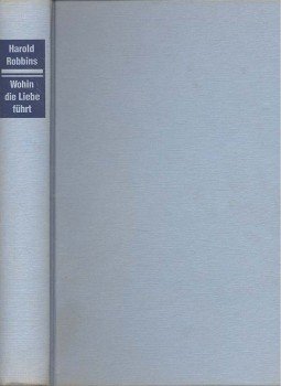 Harold Robbins - Wohin die Liebe führt Harold Robbins - Wohin die Liebe führt, null 1962 antikvár könyv