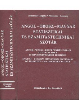 MOROZENKO - HEGEDŰS ed. - Angol - orosz - magyar statisztikai és számítástechnikai szótár / Англо-русско-венгерский словарь по статистике и вычислителной технике / English-Russian-Hungarian Dictionary of Statistics and Computer Science, null 1977 antikvár könyv