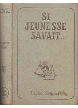 Caldwell, Taylor - Si jeunesse savait Caldwell, Taylor - Si jeunesse savait, null 1947 antikvár könyv