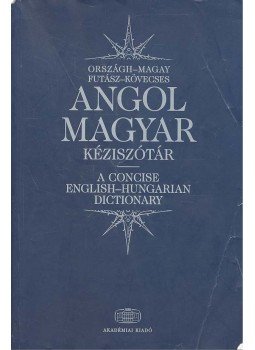 Országh László, Magay Tamás, Futász Dezső, Kövecses Zoltán - Angol-magyar kéziszótár Országh László, Magay Tamás, Futász Dezső, Kövecses Zoltán - Angol-magyar kéziszótár, 2001 antikvár könyv