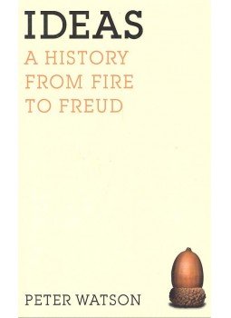 Watson, Peter - Ideas - A History From Fire To Freud Watson, Peter - Ideas - A History From Fire To Freud, null 2006 antikvár könyv
