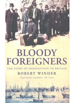 WINDER, ROBERT - Bloody Foreigners - The Story of Immigration to Britain, null 2009 antikvár könyv