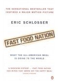 SCHLOSSER, ERIC - Fast Food Nation: What the All-American Meal Is Doing To the World