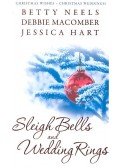 NEELS, BETTY - MACOMBER, DEBBIE - HART, JESSICA - Sleigh Bells and Wedding Rings