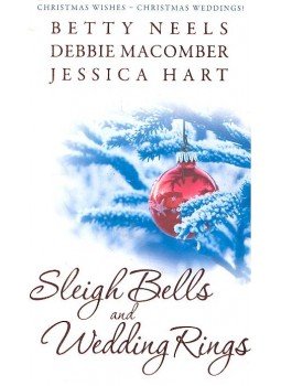 NEELS, BETTY - MACOMBER, DEBBIE - HART, JESSICA - Sleigh Bells and Wedding Rings NEELS, BETTY - MACOMBER, DEBBIE - HART, JESSICA - Sleigh Bells and Wedding Rings, null 2005 antikvár könyv