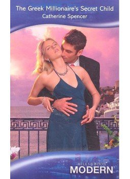 Spencer, Catherine - The Greek Millionaire's Secret Child Spencer, Catherine - The Greek Millionaire's Secret Child, null 2009 antikvár könyv