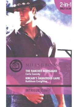 CASSIDY, CARLA - CREIGHTON, KATHLEEN - The Rancher Bodyguard - Kincaid's Dangerous Game CASSIDY, CARLA - CREIGHTON, KATHLEEN - The Rancher Bodyguard - Kincaid's Dangerous Game, null 2010 antikvár könyv
