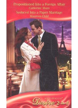 MANN, CATHERINE - CHILD, MAUREEN - Propositioned Into a Foreign Affair - Seduced Into a Paper Marriage MANN, CATHERINE - CHILD, MAUREEN - Propositioned Into a Foreign Affair - Seduced Into a Paper Marriage, null 2010 antikvár könyv