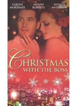 MORTIMER, CAROLE -ROBERTS, ALISON - ANDERSON, NATALIE - Christmas with the Boss - Snowbound with the Billionaire; Twins for Christmas; The Millionaire's Mistletoe Mistress, null 2009 antikvár könyv