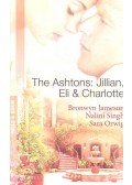 JAMESON, BRONWYN - SINGH, NALINI - ORWIG, SARA - The Ashtons: Jillian, Eli & Charlotte