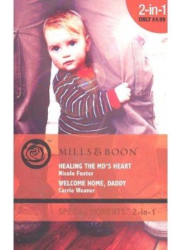 FOSTER, NICOLE - WEAVER, CARRIE - Healing the MD's Heart - Welcome Home, Daddy FOSTER, NICOLE - WEAVER, CARRIE - Healing the MD's Heart - Welcome Home, Daddy, null 2010 antikvár könyv