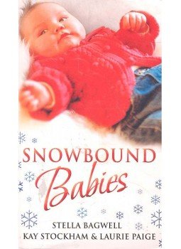 BAGWELL, STELLA - STOCKHAM, KAY - PAIGE, LAURIE - Snowbound Babies - Stranded with a Gorgeous Stranger; Rescued by a Rich Man; Snowed in with her Billionaire Boss BAGWELL, STELLA - STOCKHAM, KAY - PAIGE, LAURIE - Snowbound Babies - Stranded with a Gorgeous Stranger; Rescued by a Rich Man; Snowed in with her Billionaire Boss, null 2009 antikvár könyv