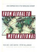 DOZ, YVES - SANTOS, JOSÉ - WILLIAMSON, PETER - From Global to Metanational - How Companies Win in the Knowledge Economy