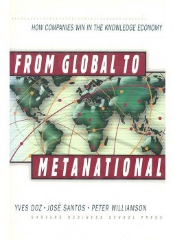 DOZ, YVES - SANTOS, JOSÉ - WILLIAMSON, PETER - From Global to Metanational - How Companies Win in the Knowledge Economy, null 2001 antikvár könyv